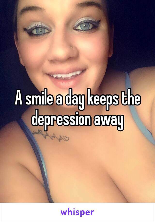 A smile a day keeps the depression away