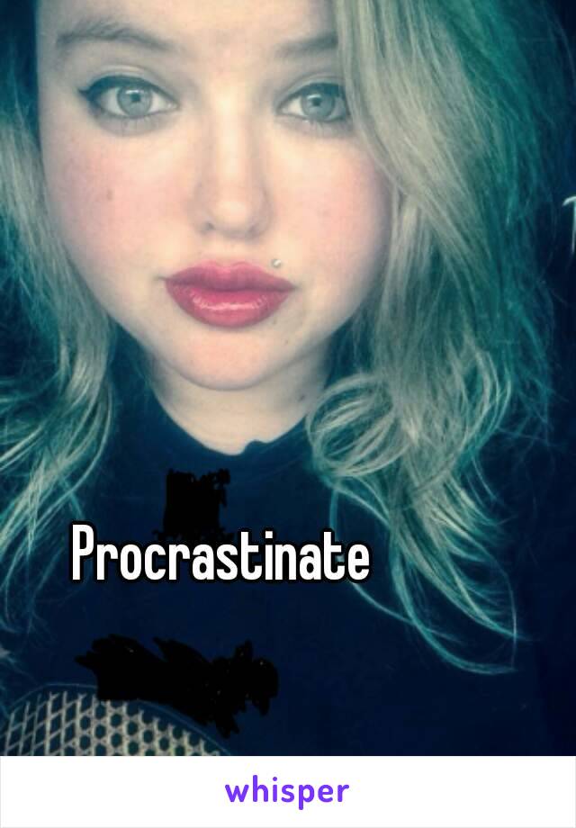 Procrastinate 