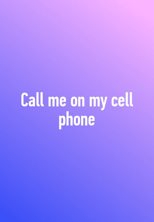 call-me-on-my-cell-phone