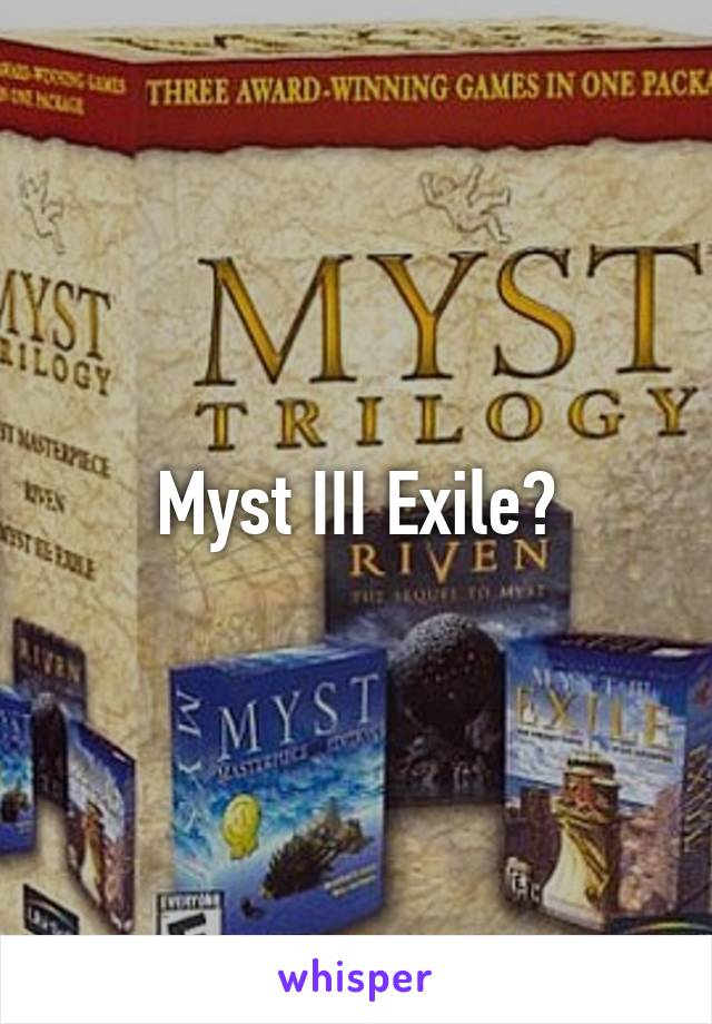 Myst III Exile?