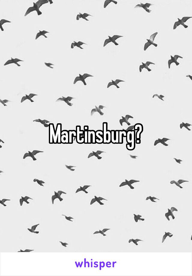 Martinsburg? 