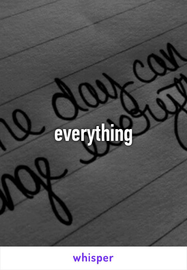 everything