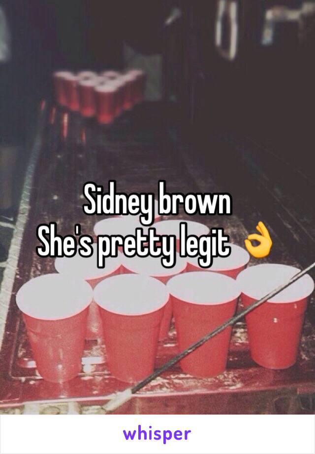 Sidney brown 
She's pretty legit 👌