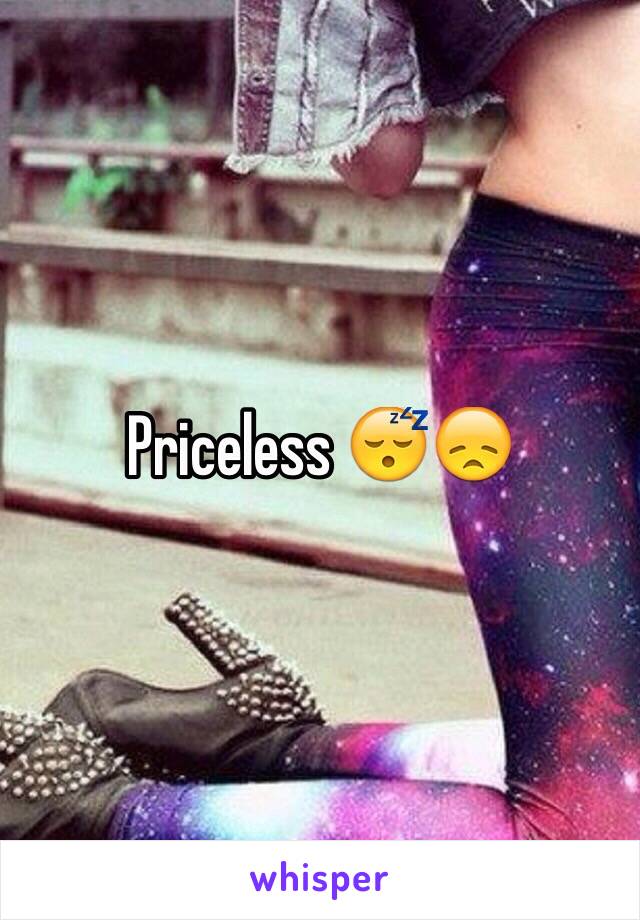 Priceless 😴😞