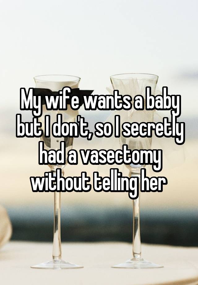 My wife wants a baby but I don