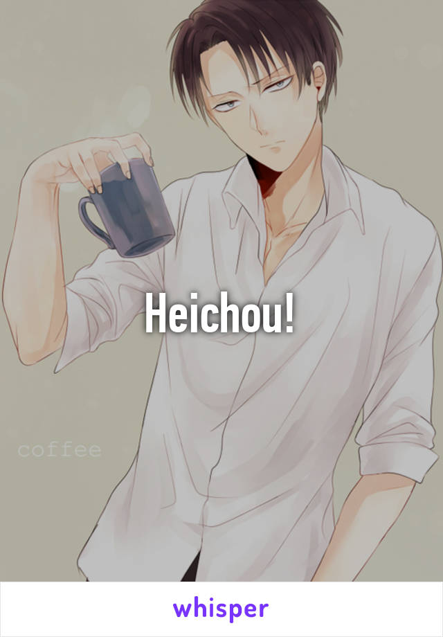 Heichou!