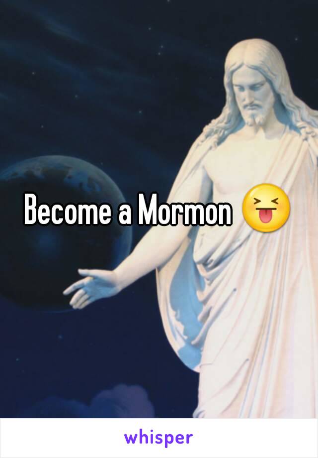 Become a Mormon 😝