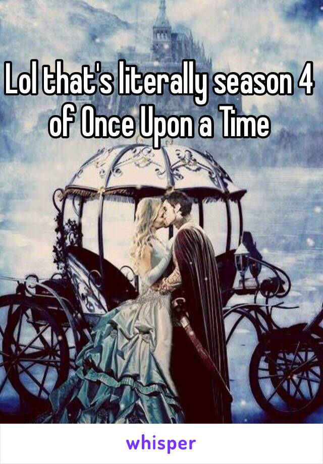 Lol that's literally season 4 of Once Upon a Time