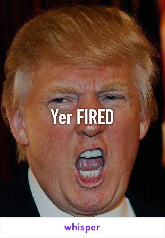 Yer FIRED