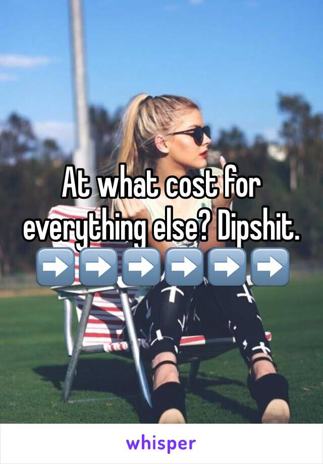 At what cost for everything else? Dipshit. 
➡️➡️➡️➡️➡️➡️