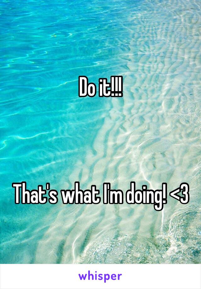 Do it!!!



That's what I'm doing! <3 
