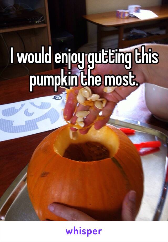 I would enjoy gutting this pumpkin the most.