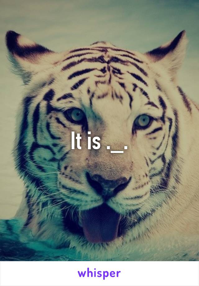 It is ._.