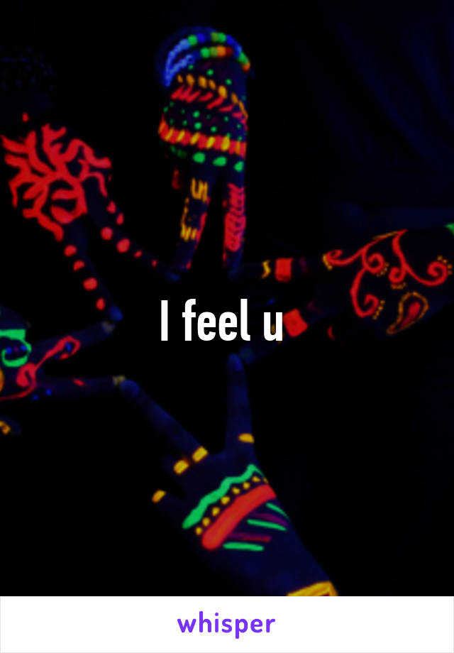 I feel u 