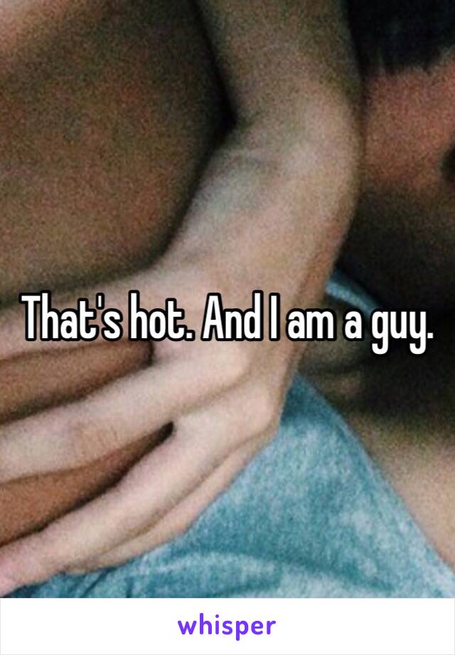 That's hot. And I am a guy.