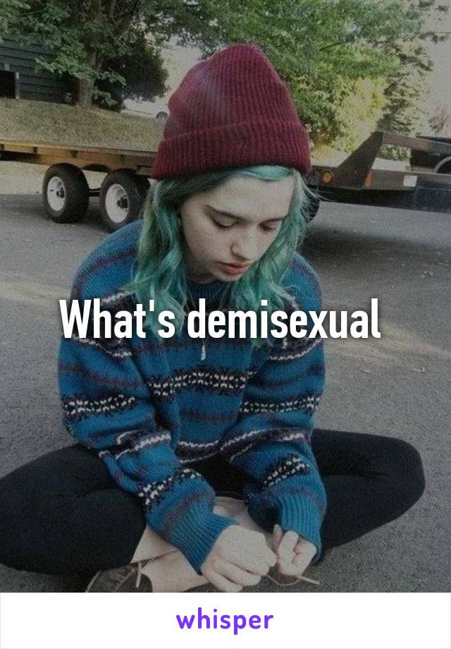 What's demisexual 