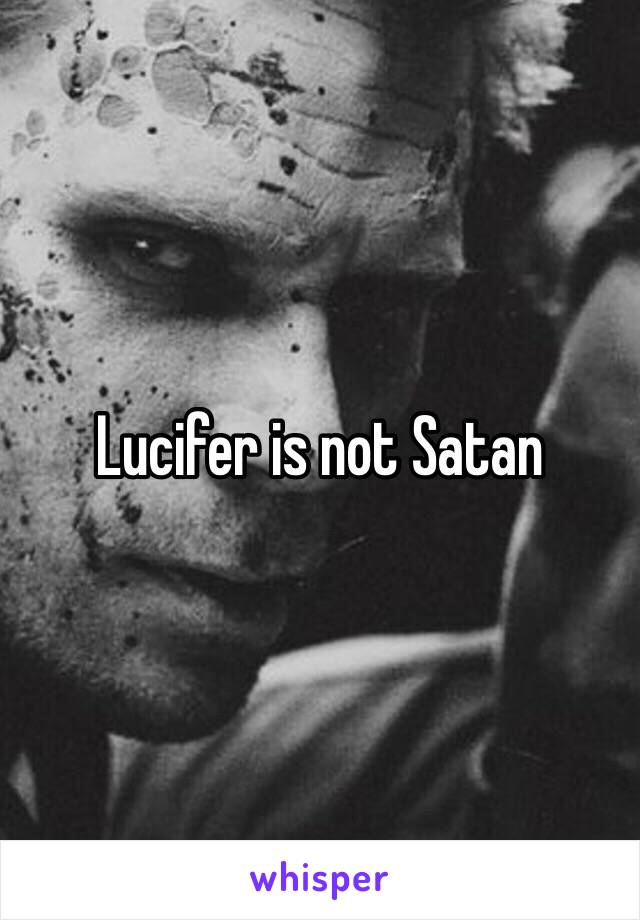 Lucifer is not Satan