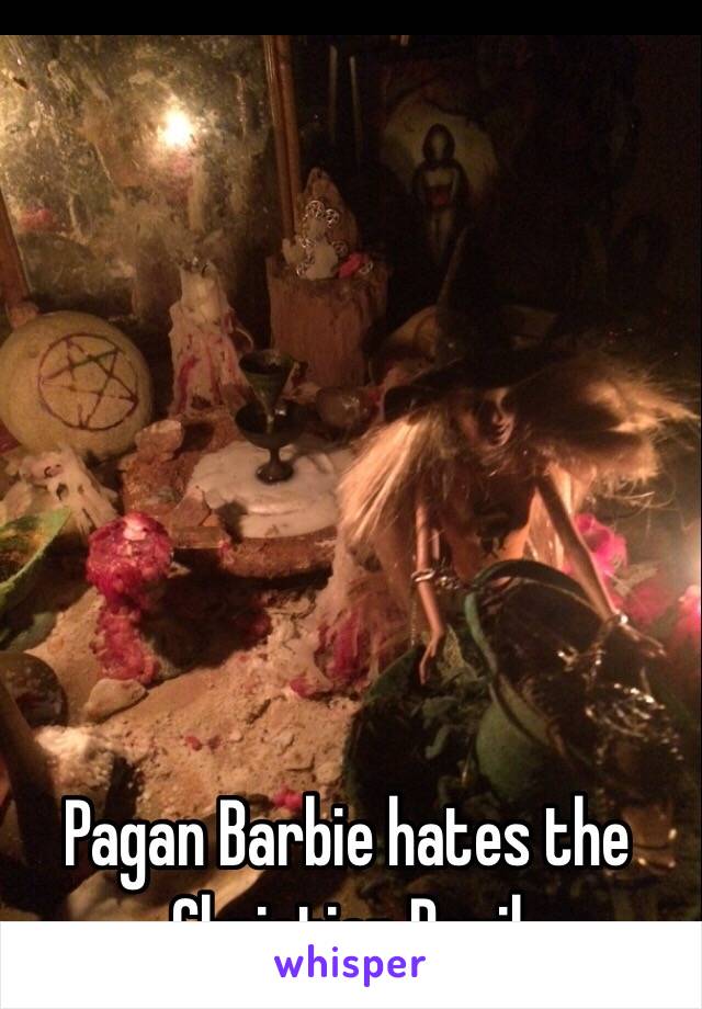 Pagan Barbie hates the Christian Devil 