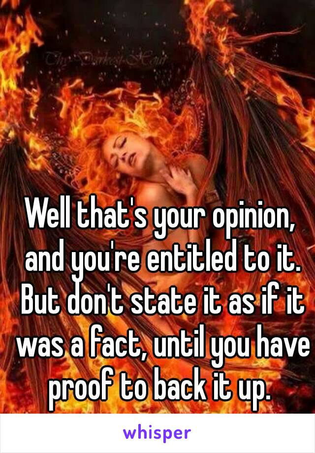 Well that's your opinion, and you're entitled to it. But don't state it as if it was a fact, until you have proof to back it up. 