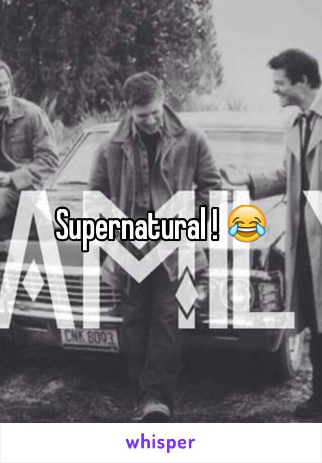 Supernatural ! 😂