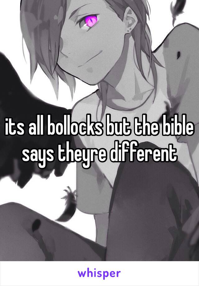 its all bollocks but the bible says theyre different 