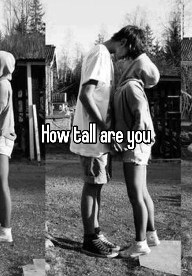 how-tall-are-you