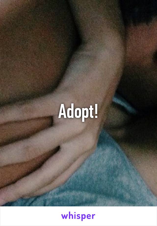 Adopt!