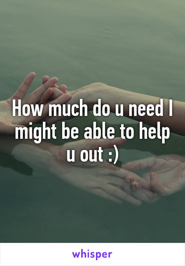 How much do u need I might be able to help u out :)