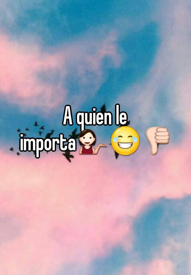 a-quien-le-importa