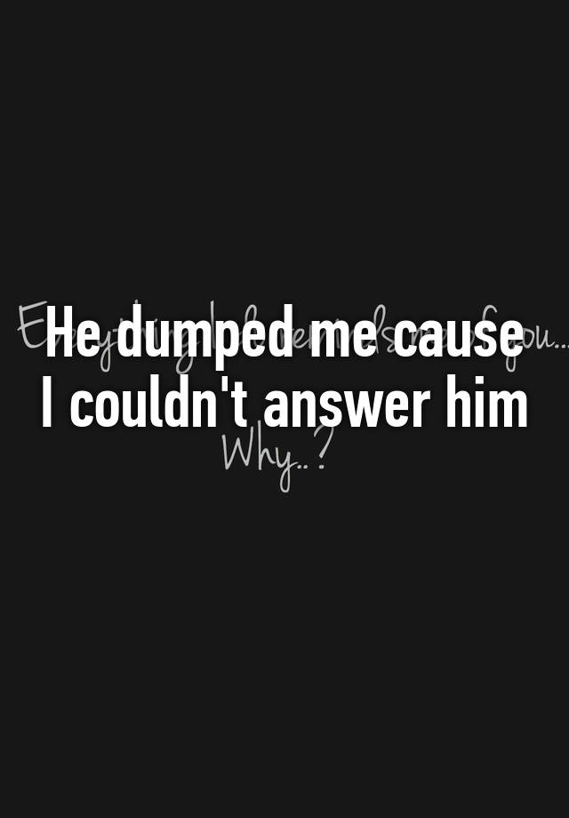 he-dumped-me-cause-i-couldn-t-answer-him