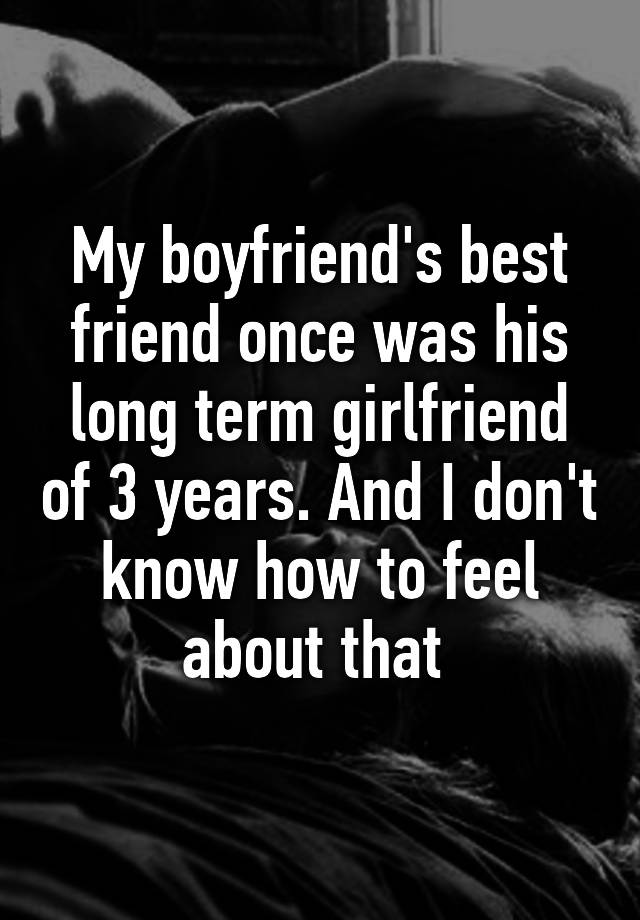 my-boyfriend-s-best-friend-once-was-his-long-term-girlfriend-of-3-years