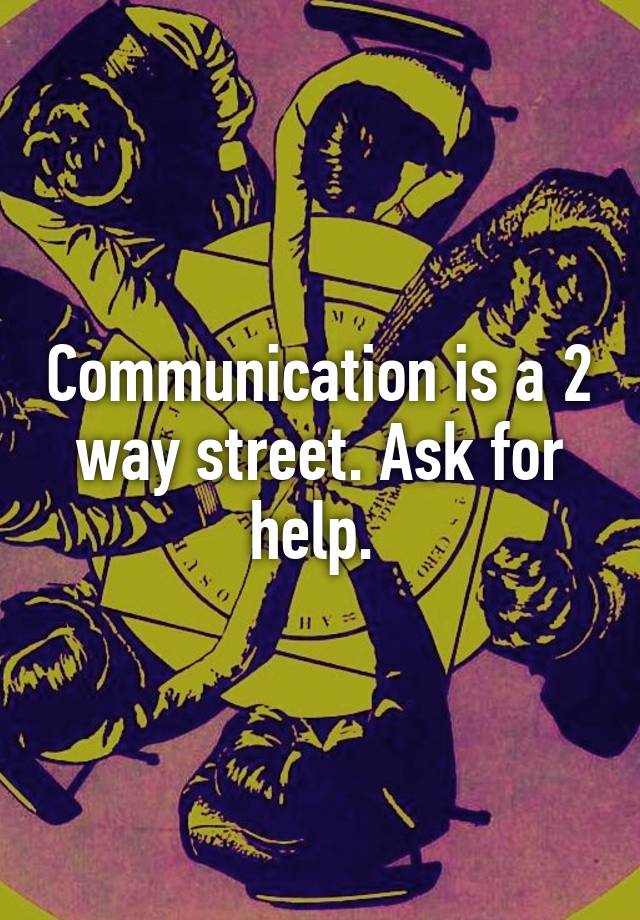 communication-is-a-2-way-street-ask-for-help