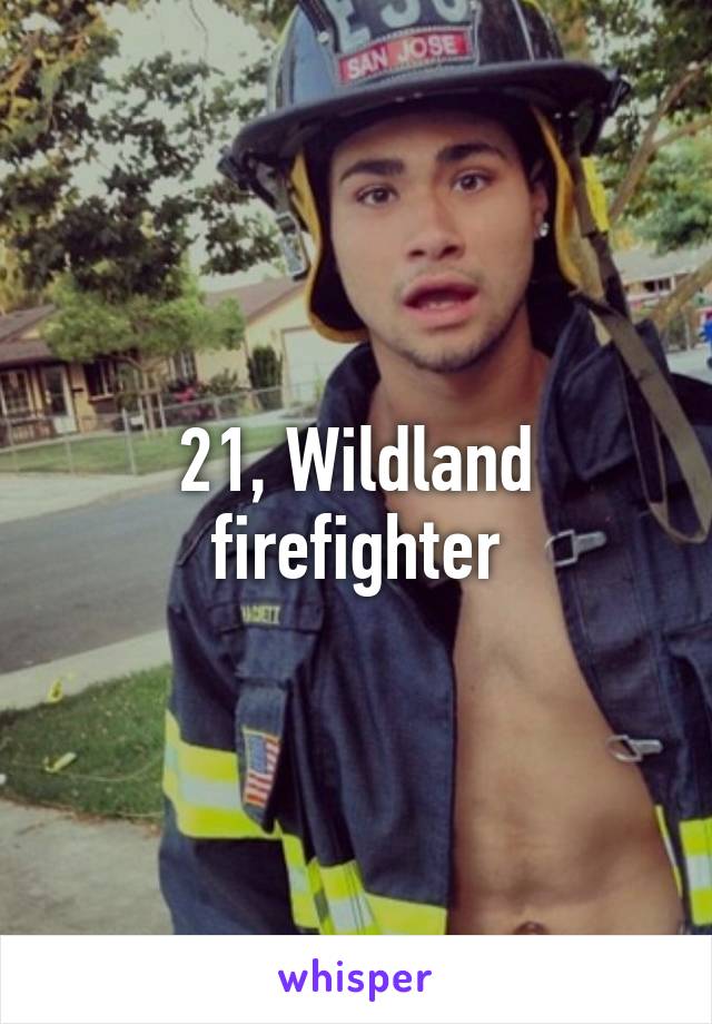 21, Wildland firefighter