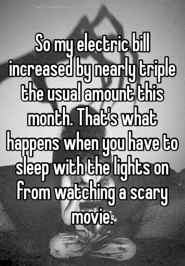 so-my-electric-bill-increased-by-nearly-triple-the-usual-amount-this