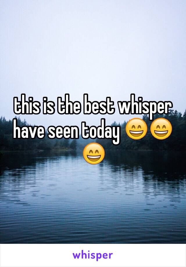 this is the best whisper have seen today 😄😄😄