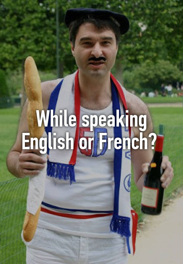 while-speaking-english-or-french