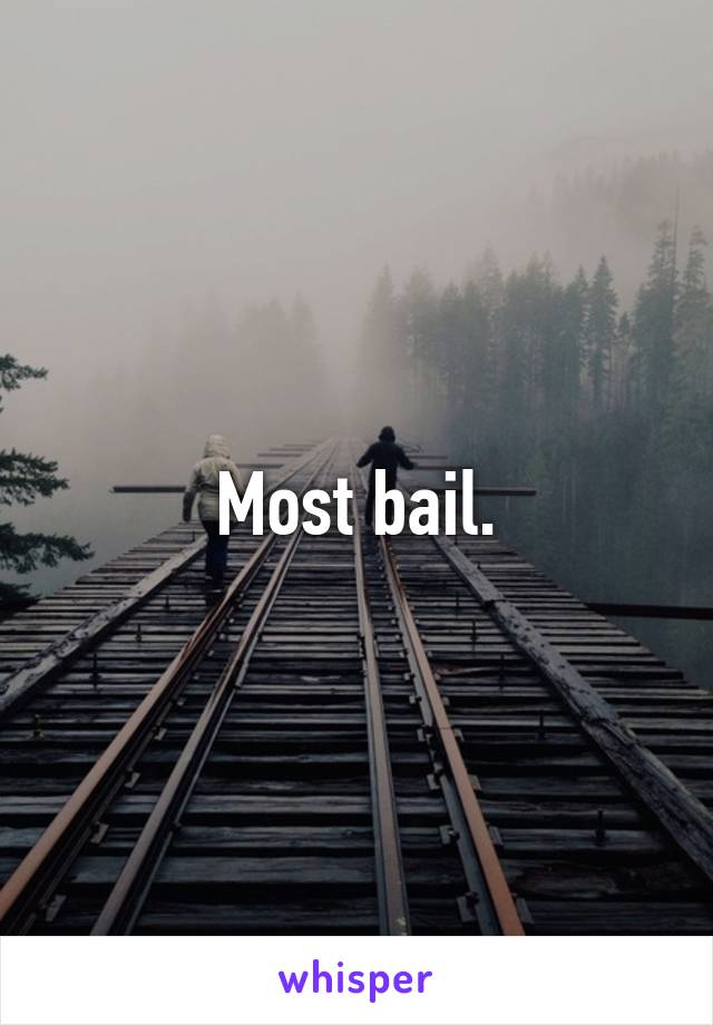 Most bail.