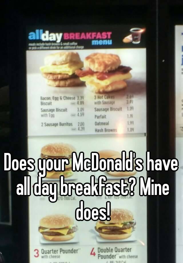 Does your McDonald's have all day breakfast? Mine does!