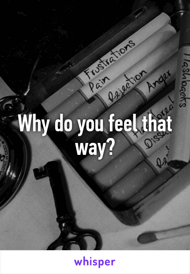 Why do you feel that way?