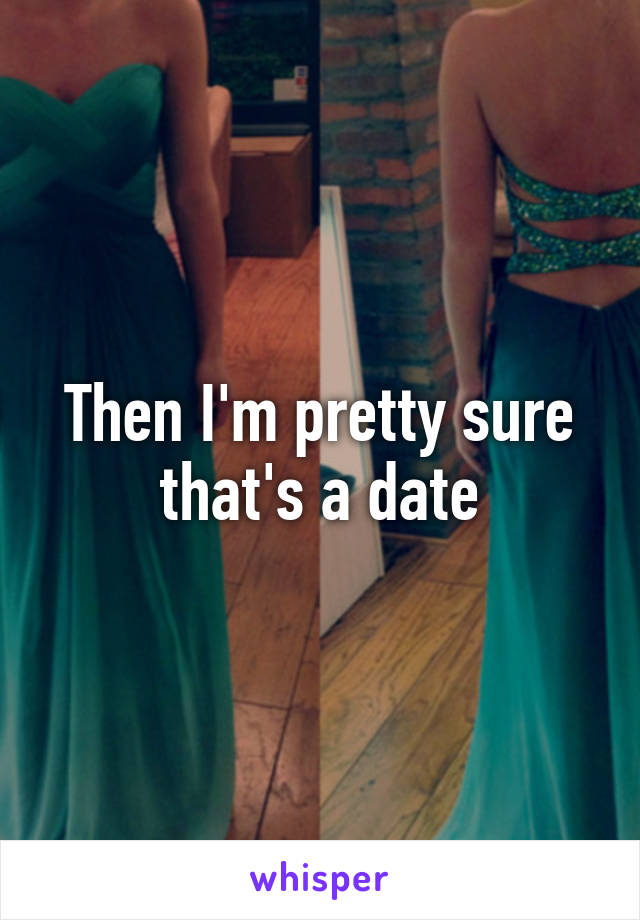 Then I'm pretty sure that's a date