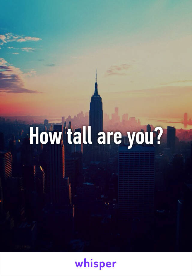 How tall are you?