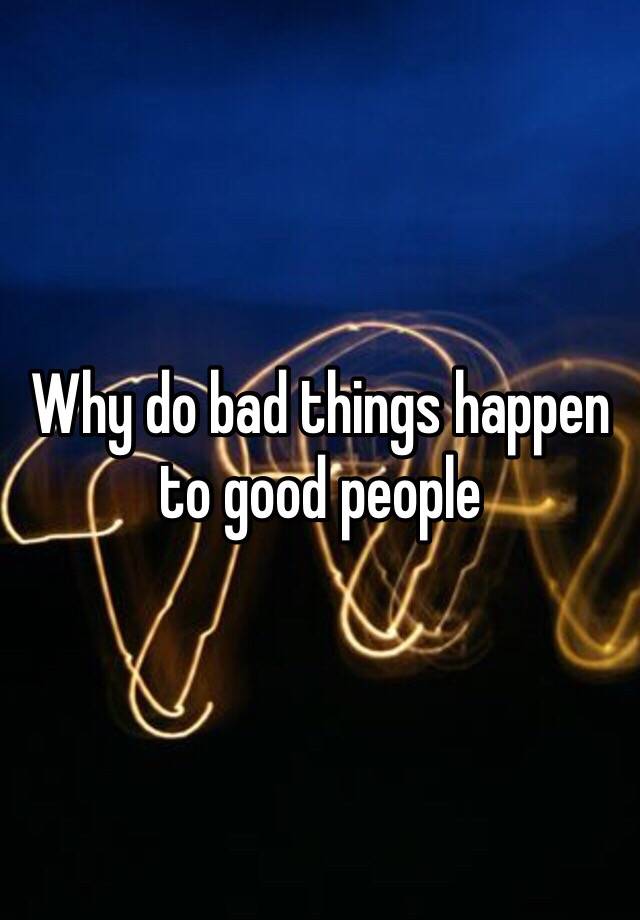 why-do-bad-things-happen-to-good-people