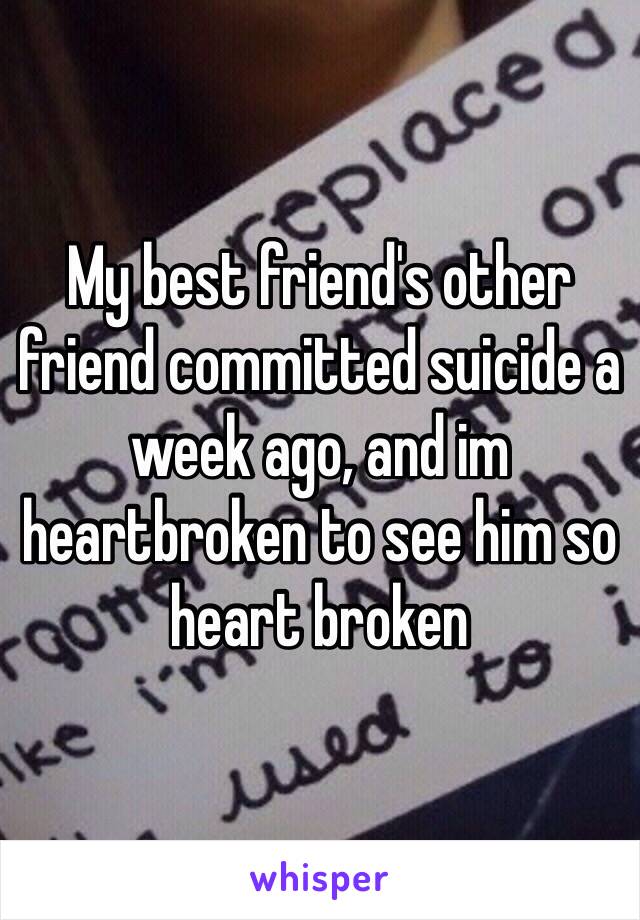 my friend committed suicide now im being blamed