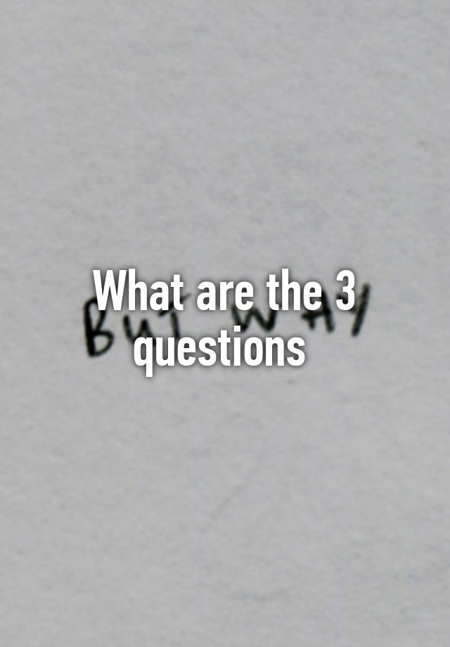 what-are-the-3-questions