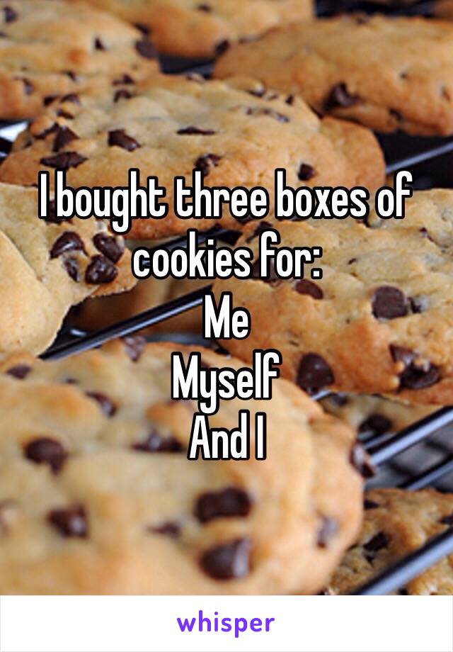 I bought three boxes of cookies for: 
Me 
Myself
And I