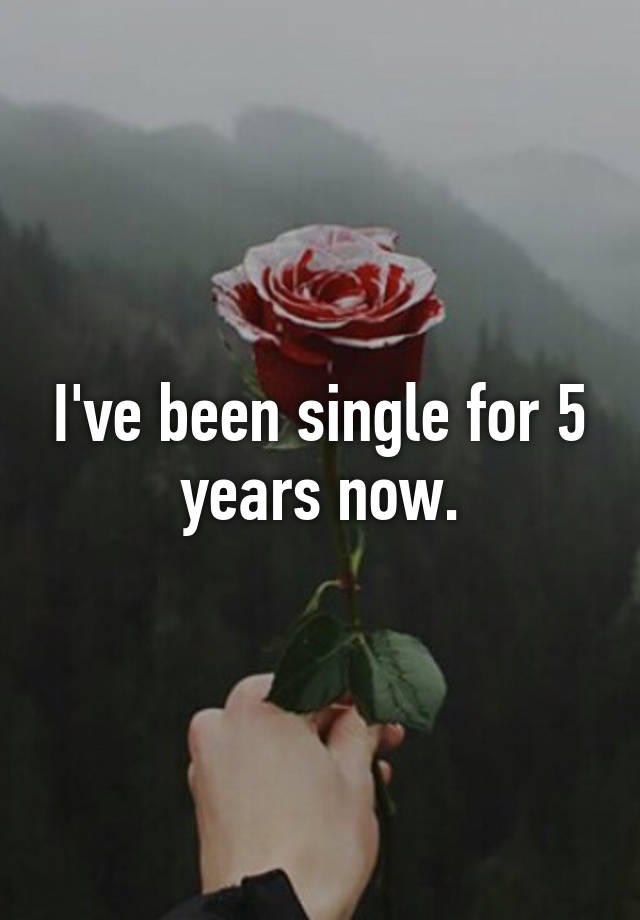 single for 5 years reddit