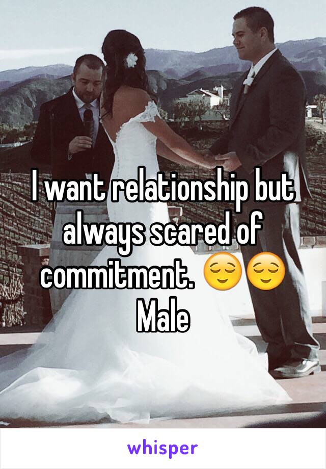 I want relationship but always scared of commitment. 😌😌
Male