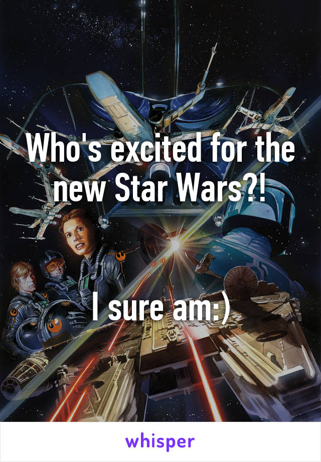 Who's excited for the new Star Wars?!


I sure am:)