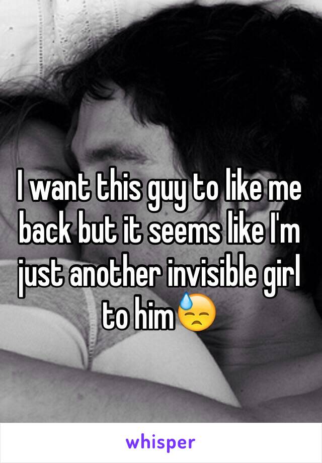 I want this guy to like me back but it seems like I'm just another invisible girl to him😓