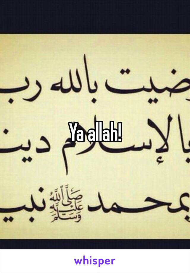 Ya allah!